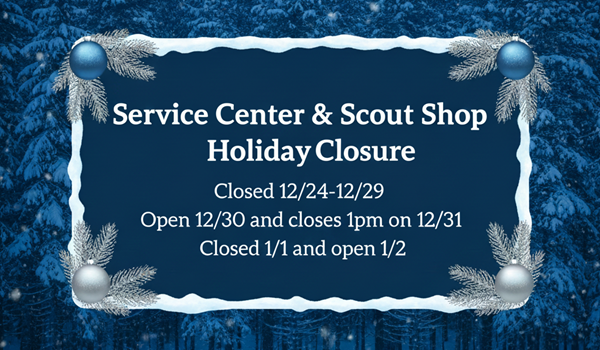 Service Center and Scout Shop Holiday Closure